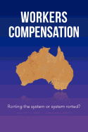 Workers Compensation: Rorting the system or system rorted?
