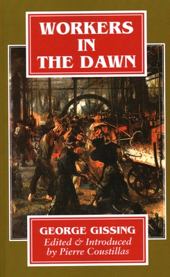 Workers in the Dawn - Gissing, George