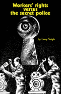 Workers' Rights Versus the Secret Police