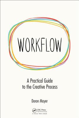 Workflow: A Practical Guide to the Creative Process - Meir, Doron