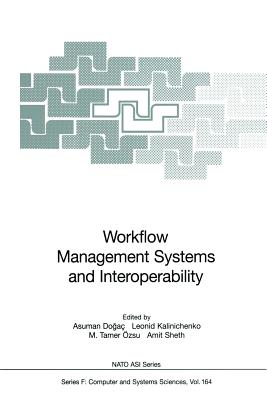 Workflow Management Systems and Interoperability - Dogac, Asuman (Editor), and Kalinichenko, Leonid (Editor), and �zsu, Tamer (Editor)