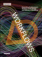 Workflows: Expanding Architecture's Territory in the Design and Delivery of Buildings