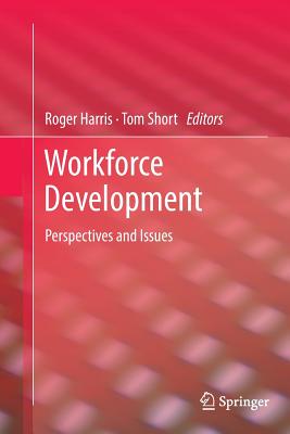 Workforce Development: Perspectives and Issues - Harris, Roger (Editor), and Short, Tom (Editor)