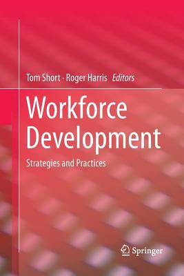 Workforce Development: Strategies and Practices - Short, Tom (Editor), and Harris, Roger (Editor)
