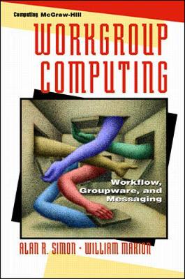 Workgroup Computing - Simon, Alan R, and Marion, William