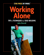 Working Alone: Tips & Techniques for Solo Building