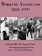 Working Americans, 1880-1999 - Vol. 3: The Upper Class: Print Purchase Includes Free Online Access