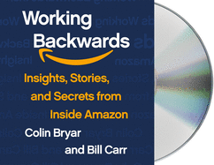 Working Backwards: Insights, Stories, and Secrets from Inside Amazon