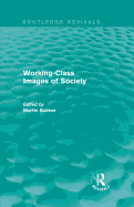 Working-Class Images of Society (Routledge Revivals)