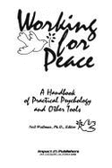 Working for Peace: A Handbook of Practical Psychology and Other Tools