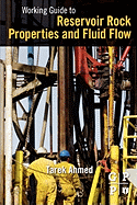 Working Guide to Reservoir Rock Properties and Fluid Flow