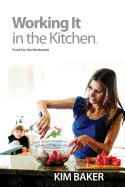 Working It in the Kitchen: Food for the Workweek