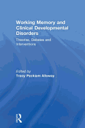 Working Memory and Clinical Developmental Disorders: Theories, Debates and Interventions