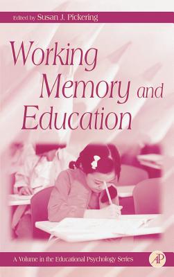 Working Memory and Education - Phye, Gary D (Editor), and Pickering, Susan J