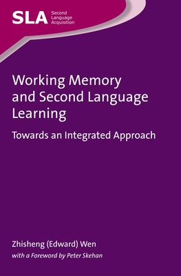 Working Memory and Second Language Learning: Towards an Integrated Approach - Wen