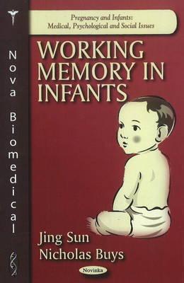 Working Memory in Infants - Sun, Jing, and Buys, Nicholas