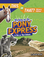 Working on the Pony Express: A This or That Debate