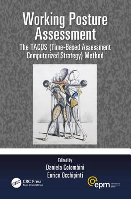 Working Posture Assessment: The TACOS (Time-Based Assessment Computerized Strategy) Method - Colombini, Daniela (Editor), and Occhipinti, Enrico (Editor)