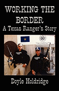Working the Border: A Texas Ranger's Story