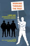 Working Through the Past: Labor and Authoritarian Legacies in Comparative Perspective