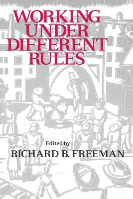 Working Under Different Rules - Freeman, Richard B (Editor)
