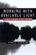 Working with Available Light: A Family's World After Violence