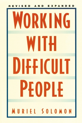 Working with Difficult People: Revised and Expanded - Solomon, Muriel