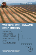 Working with Dynamic Crop Models: Methods, Tools and Examples for Agriculture and Environment
