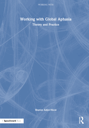 Working with Global Aphasia: Theory and Practice