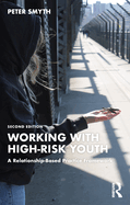 Working with High-Risk Youth: A Relationship-Based Practice Framework