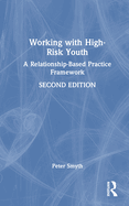 Working with High-Risk Youth: A Relationship-Based Practice Framework