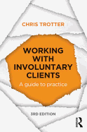 Working with Involuntary Clients: A Guide to Practice