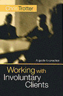 Working with Involuntary Clients: A Guide to Practice