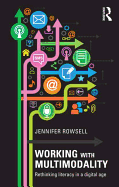 Working with Multimodality: Rethinking Literacy in a Digital Age