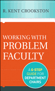 Working with Problem Faculty: A Six-Step Guide for Department Chairs