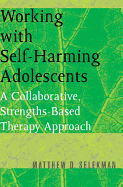 Working with Self-Harming Adolescents: A Collaborative, Strengths-Based Therapy Approach