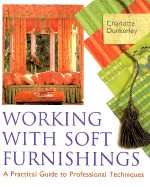 Working with Soft Furnishings: A Practical Guide to Professional Techniques