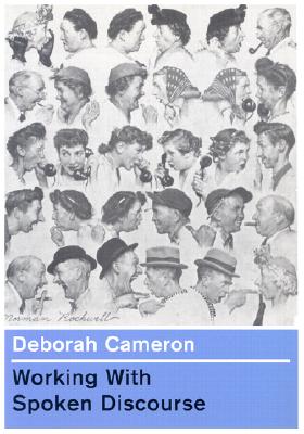Working with Spoken Discourse - Cameron, Deborah