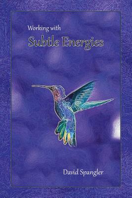 Working With Subtle Energies - Spangler, David