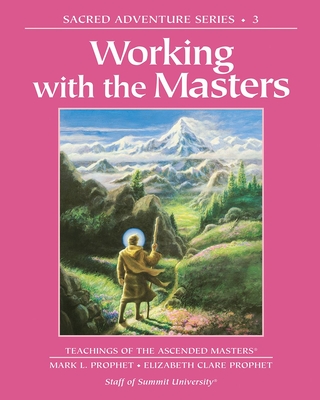 Working with the Masters - Prophet, Mark L, and Prophet, Elizabeth Clare