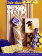 Working with Tile: Design Ideas, Tile Setting, Techniques & Upkeep