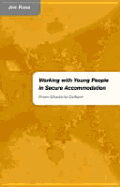 Working with Young People in Secure Accommodation: From Chaos to Culture