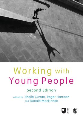 Working with Young People - Curran, Sheila (Editor), and Harrison, Roger (Editor), and Mackinnon, Donald (Editor)