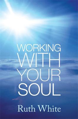 Working with Your Soul - White, Ruth, PhD, MPH, MSW