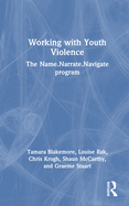 Working with Youth Violence: The Name. Narrate. Navigate Program