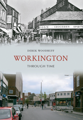 Workington Through Time - Woodruff, Derek