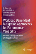Workload Dependent Mitigation Approaches for Performance Variability: Ensuring Timing Guarantees of Integrated Circuits