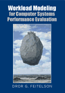 Workload Modeling for Computer Systems Performance Evaluation