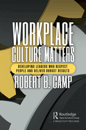 Workplace Culture Matters: Developing Leaders Who Respect People and Deliver Robust Results