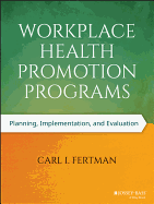 Workplace Health Promotion Programs: Planning, Implementation, and Evaluation